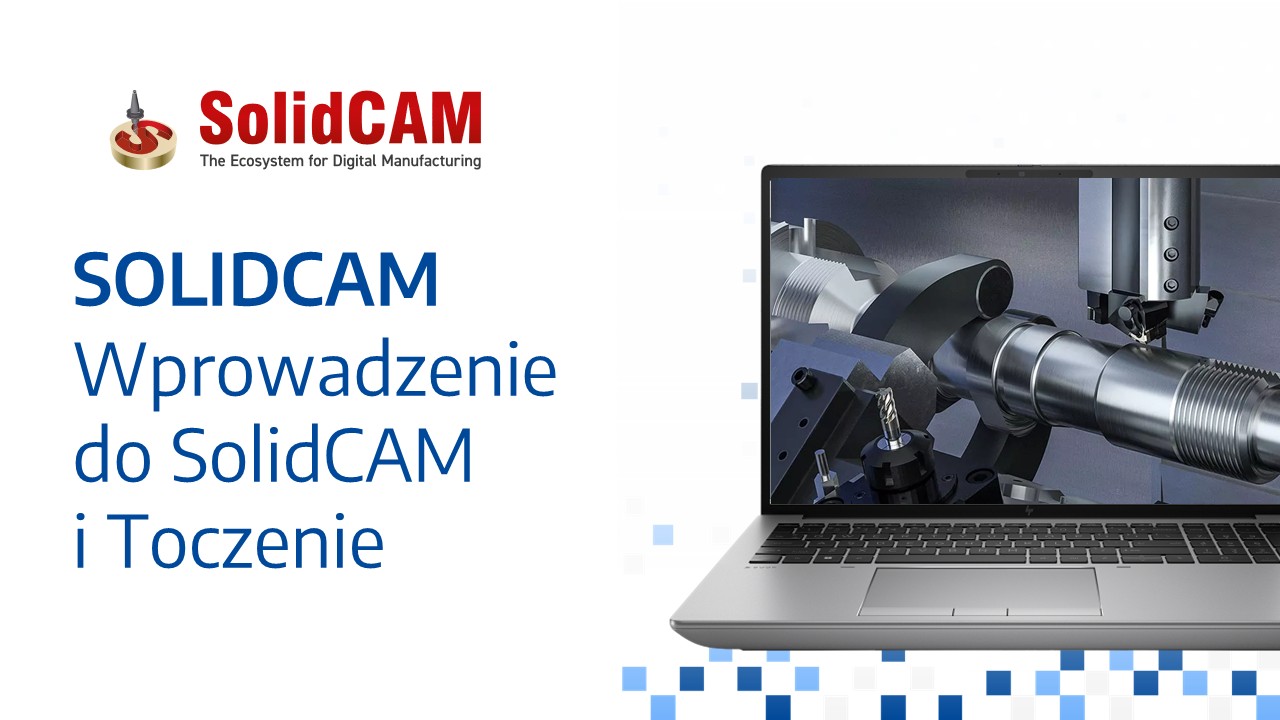 SolidCAM – Wprowadzenie do SolidCAM i toczenie