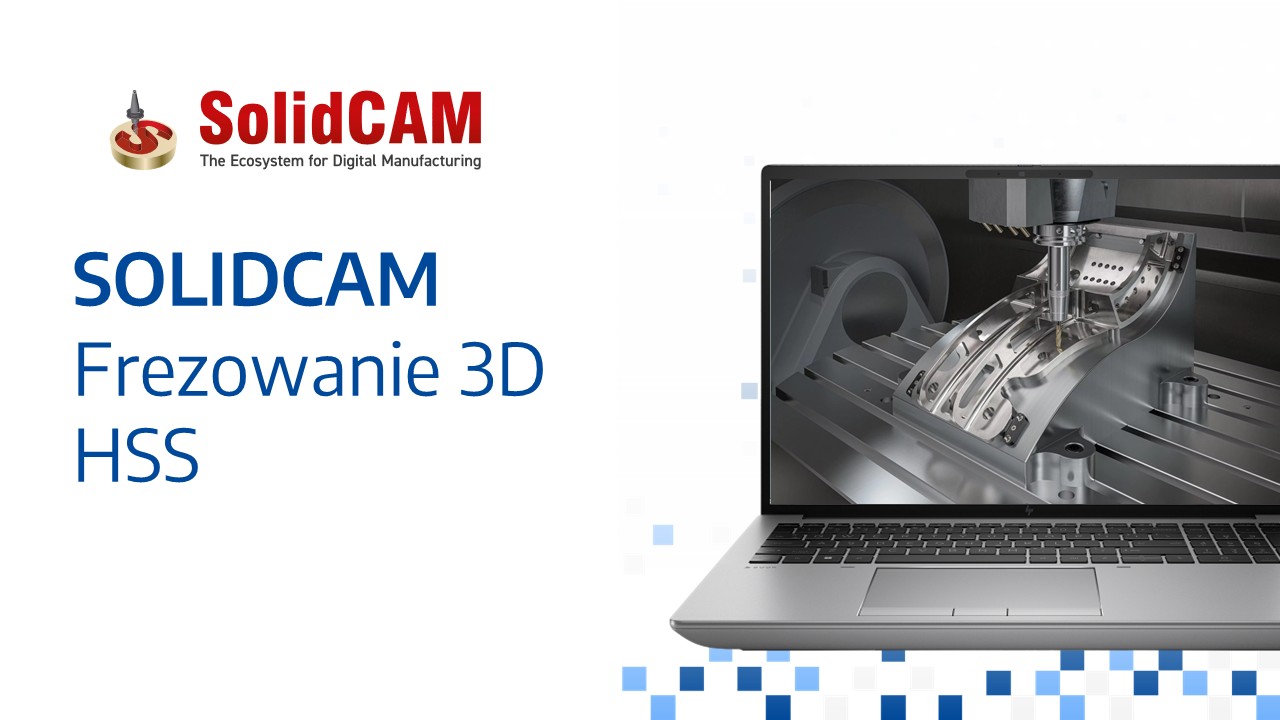 SolidCAM – Frezowanie 3D HSS