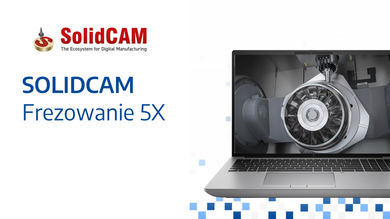 SolidCAM – Frezowanie 5X