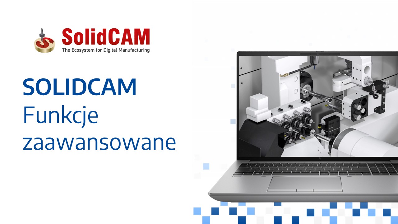 SolidCAM – Funkcje zaawansowane