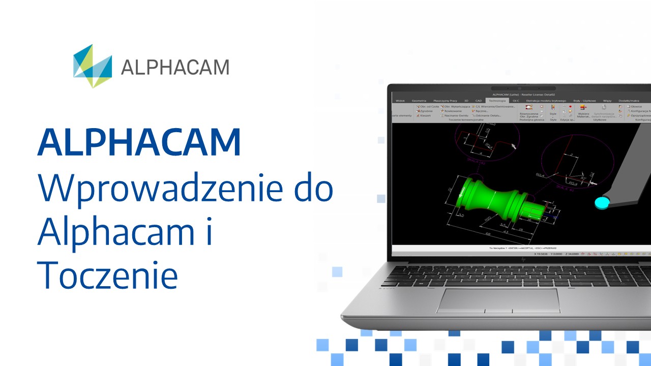 ALPHACAM – Wprowadzenie do ALPHACAM i Toczenie